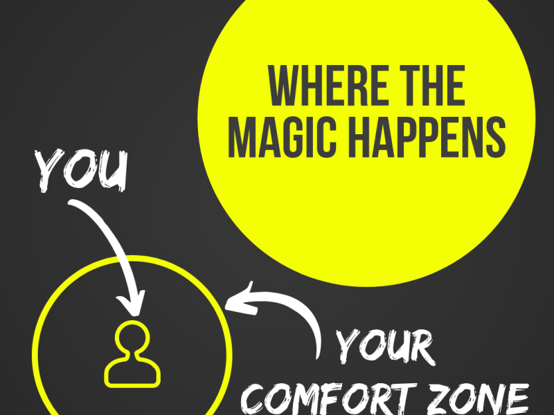 WHY TO GET OUT OF THE COMFORT ZONE